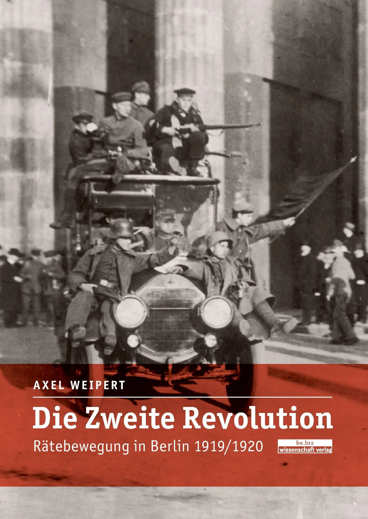 Cover: 9783954100620 | Die Zweite Revolution | Rätebewegung in Berlin 1919/1920 | Weipert