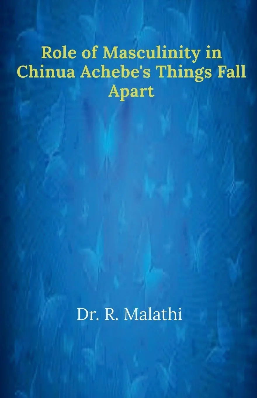 Cover: 9798885910620 | Role of Masculinity in Chinua Achebe's Things Fall Apart | R. Malathi