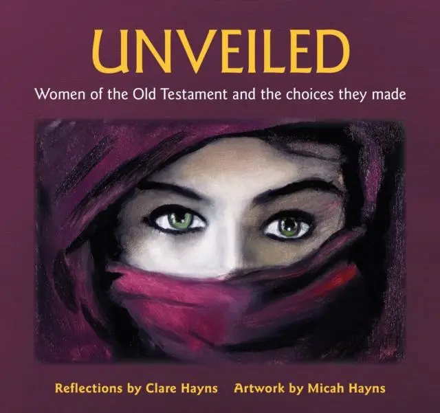 Cover: 9781800390720 | Unveiled | Women of the Old Testament and the choices they made | Buch