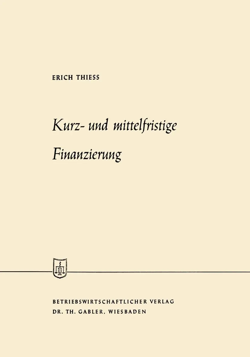 Cover: 9783663030720 | Kurz- und mittelfristige Finanzierung | Erich Thiess | Taschenbuch