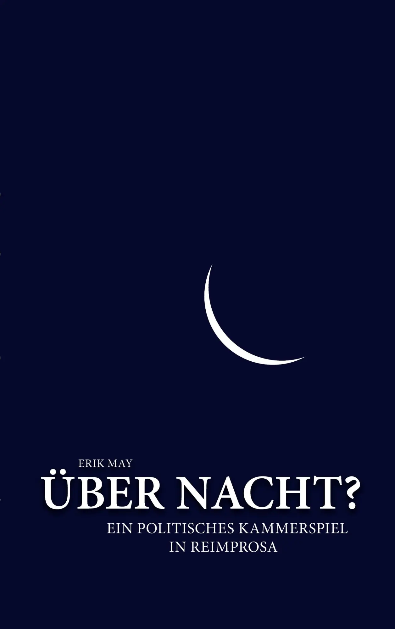 Cover: 9783752670820 | Über Nacht? | Ein politisches Kammerspiel in Reimprosa | Erik May