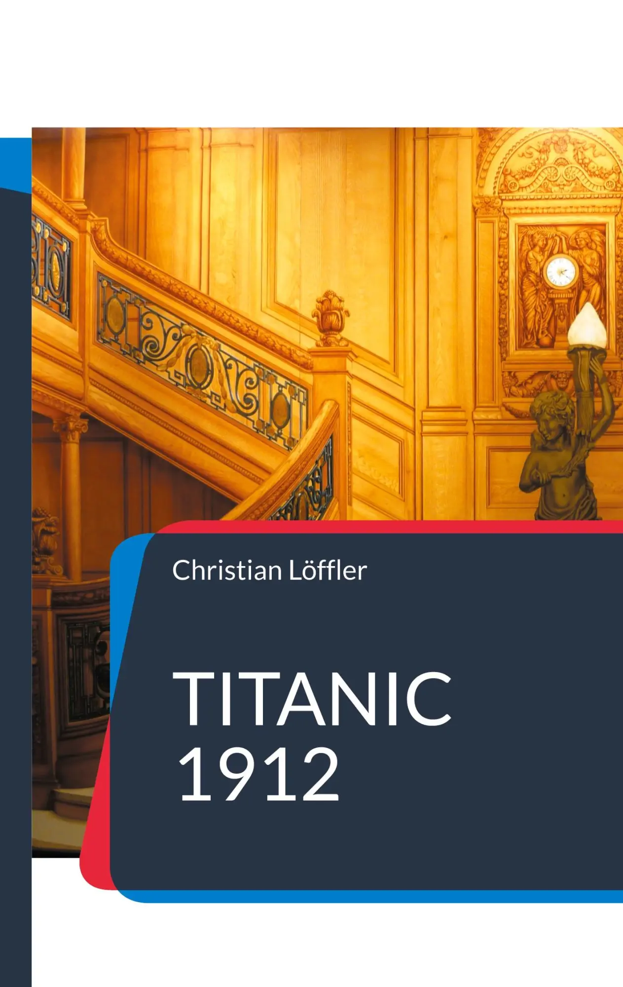Cover: 9783758300820 | Titanic 1912 | Das Schiff der Träume | Christian Löffler | Taschenbuch