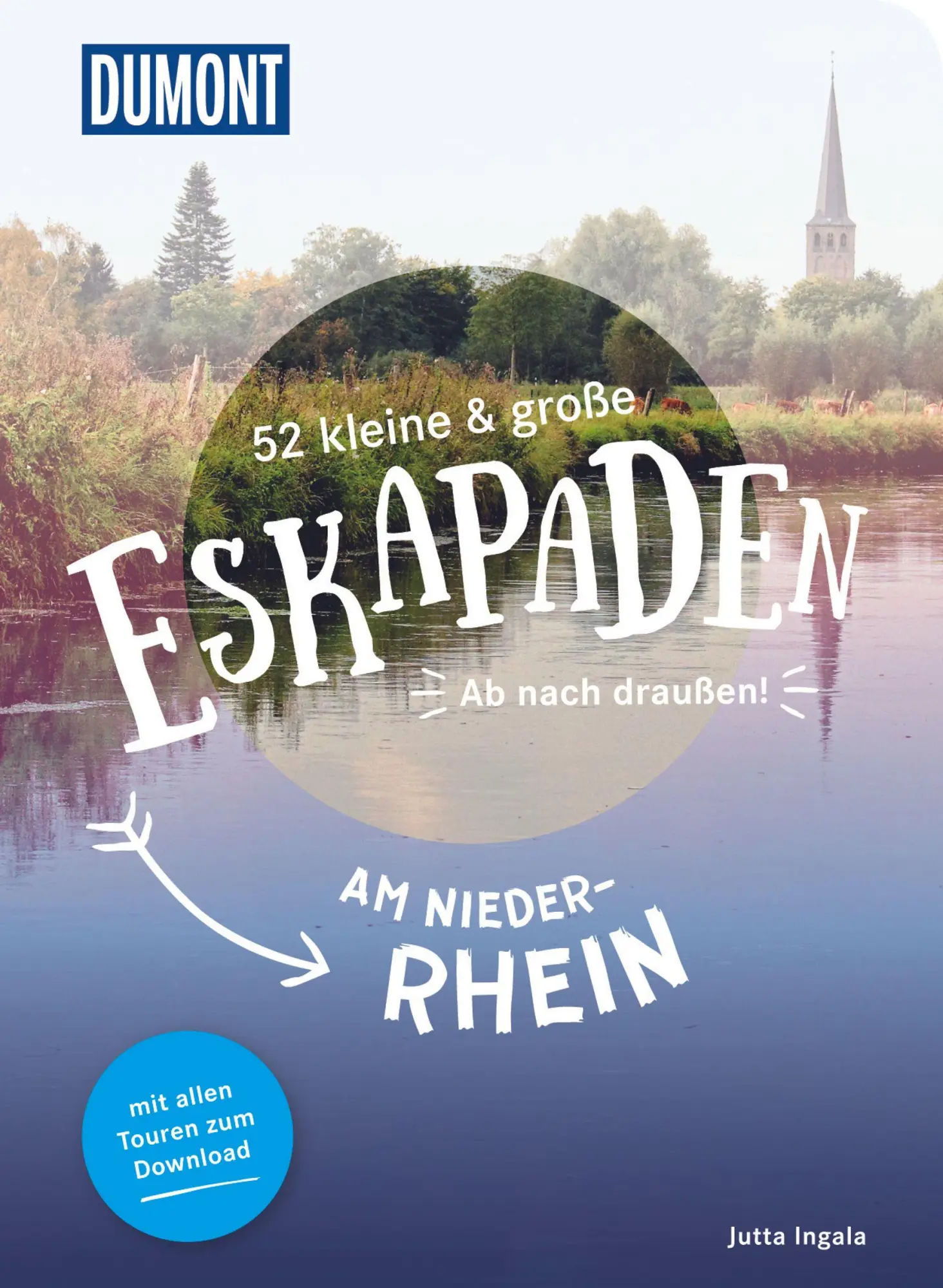 Cover: 9783770180820 | 52 kleine &amp; große Eskapaden am Niederrhein | Ab nach draußen! | Ingala