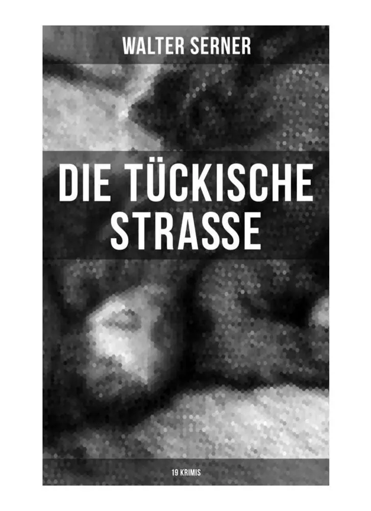 Cover: 9788027250820 | Die tückische Straße (19 Krimis) | Walter Serner | Taschenbuch