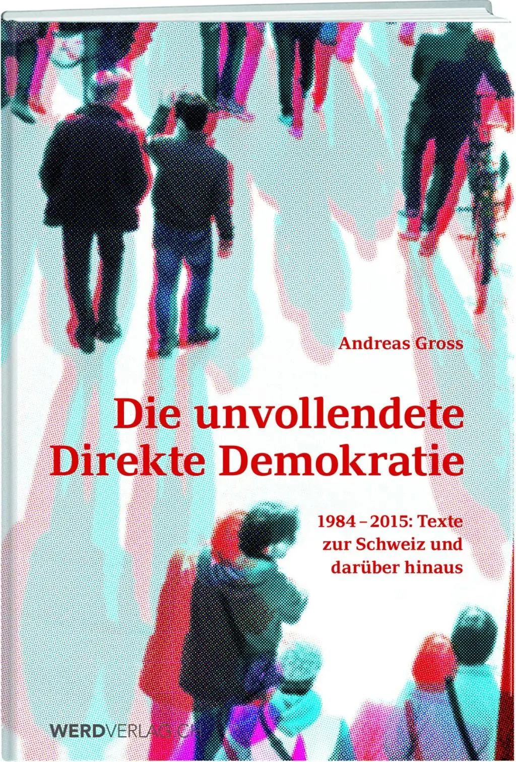 Cover: 9783038180920 | Die unvollendete Direkte Demokratie | Andreas Gross | Buch | Gebunden