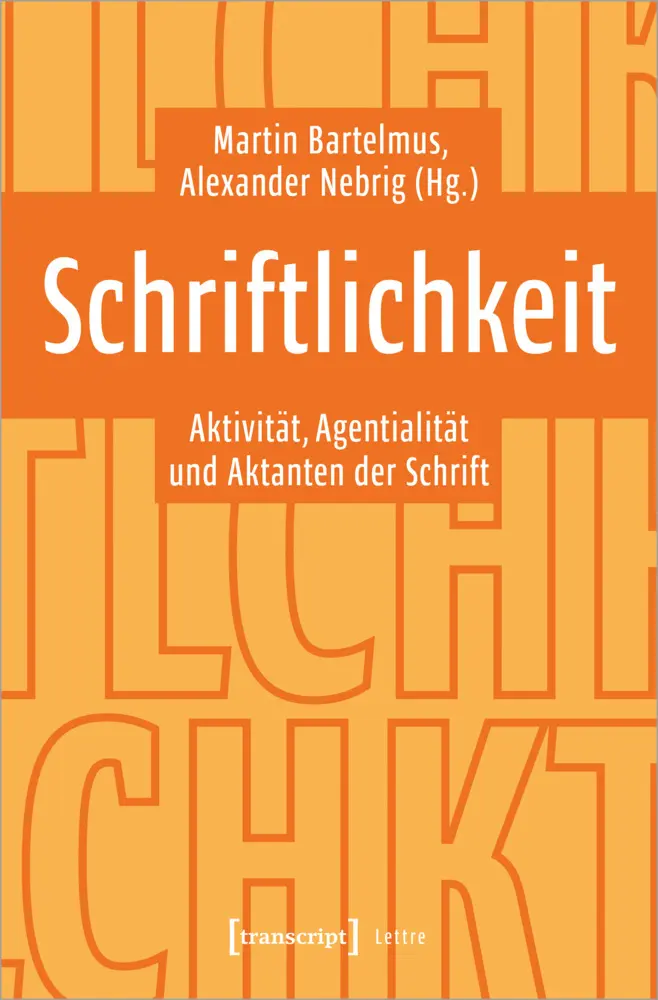 Cover: 9783837660920 | Schriftlichkeit | Aktivität, Agentialität und Aktanten der Schrift