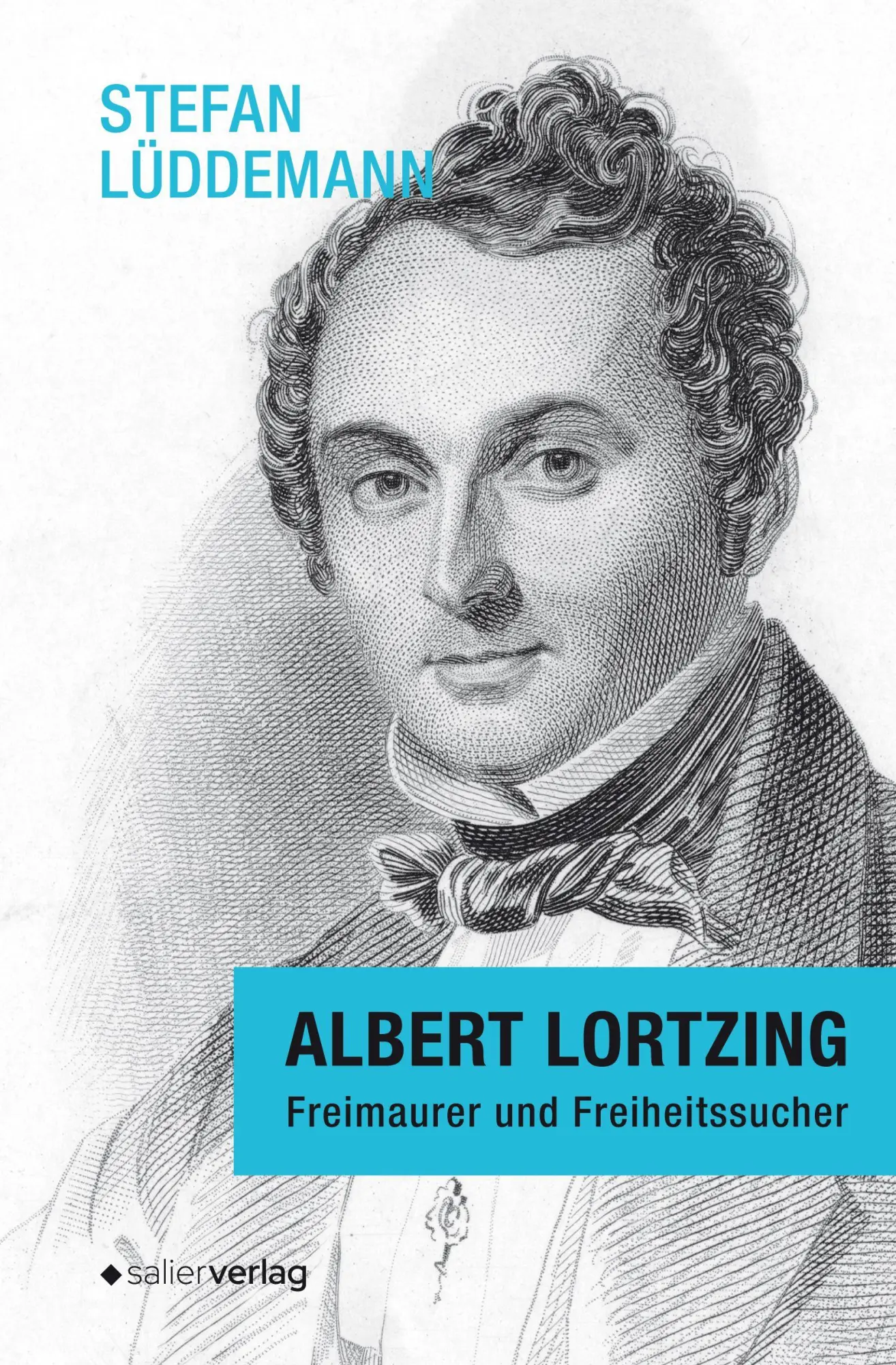 Cover: 9783962850920 | Albert Lortzing | Freimaurer und Freiheitssucher | Stefan Lüddemann