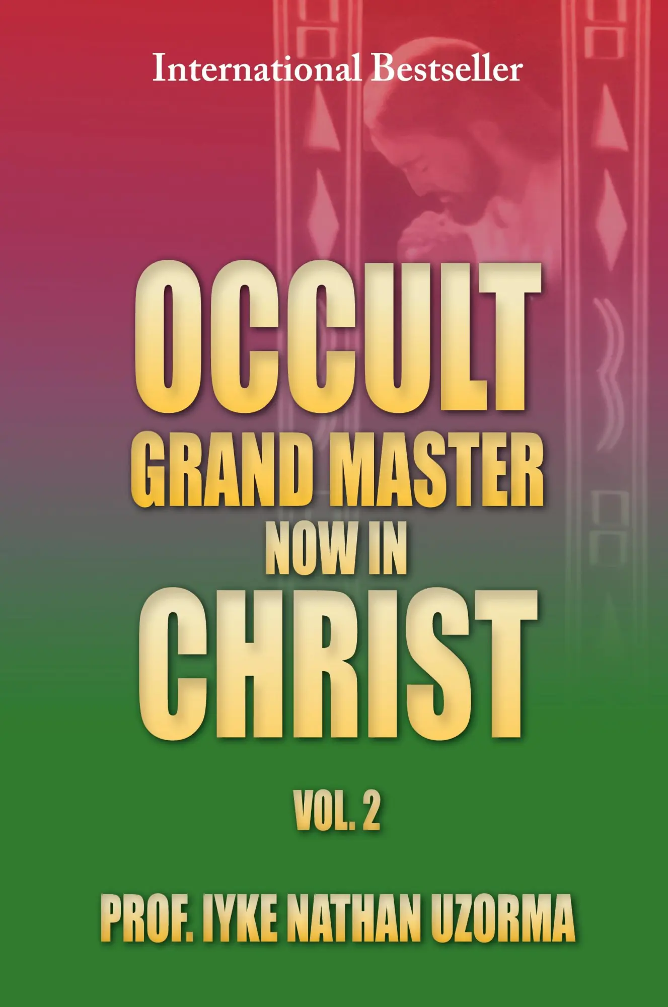 Cover: 9781483611020 | Occult Grand Master Now in Christ Vol. 2 | Vol. 2 | Iyke Nathan Uzorma