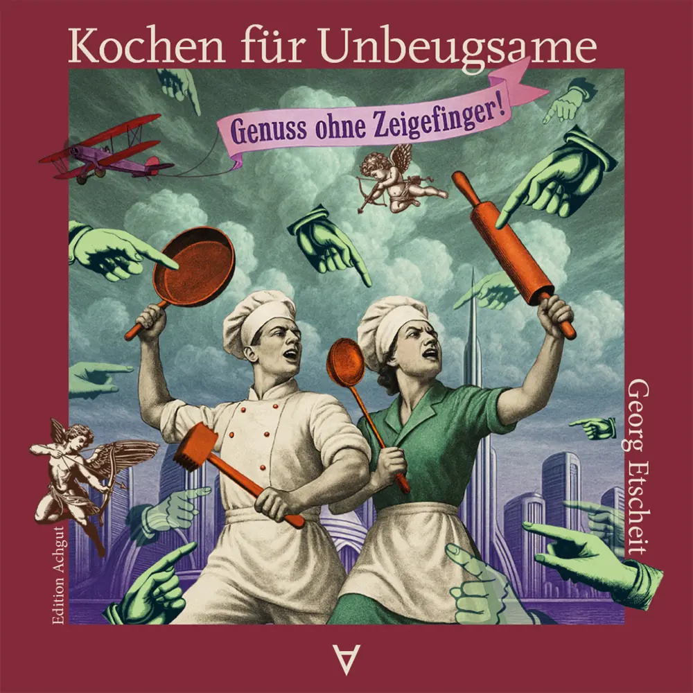 Cover: 9783911941020 | Kochen für Unbeugsame | Genuss ohne Zeigefinger | Etscheit Georg