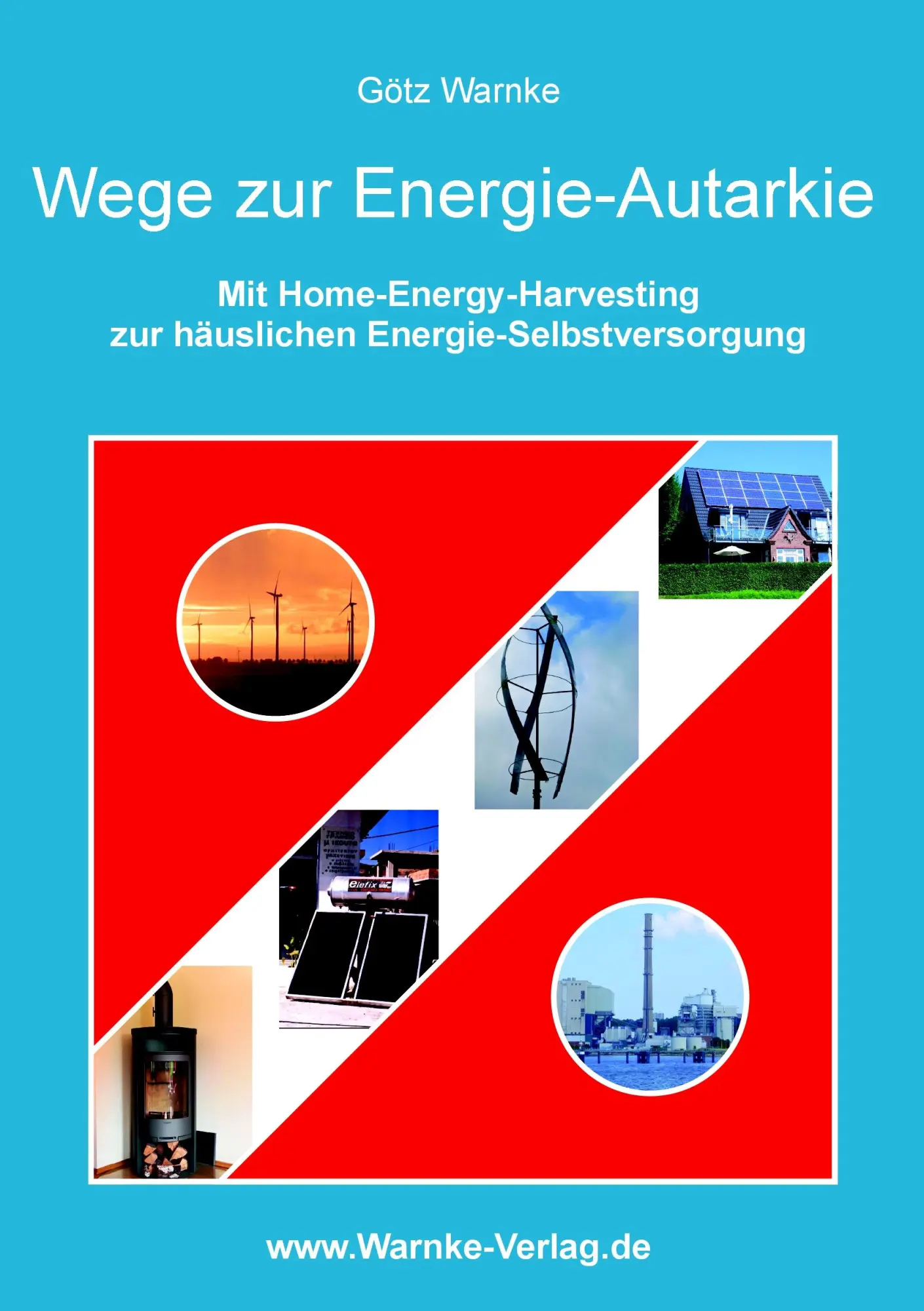 Cover: 9783938391020 | Wege zur Energie-Autarkie | Götz Warnke | Taschenbuch | 272 S. | 2013