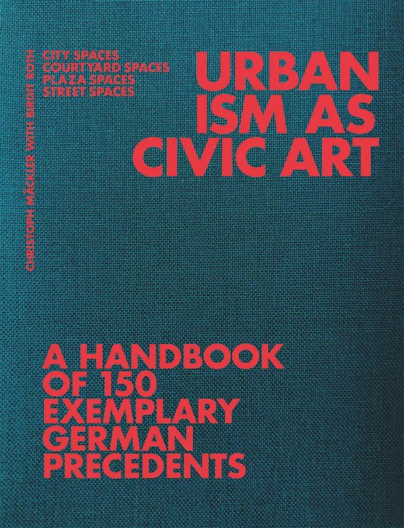 Cover: 9783986121020 | Urbanism as Civic Art | A Handbook of 150 Exemplary German Precedents