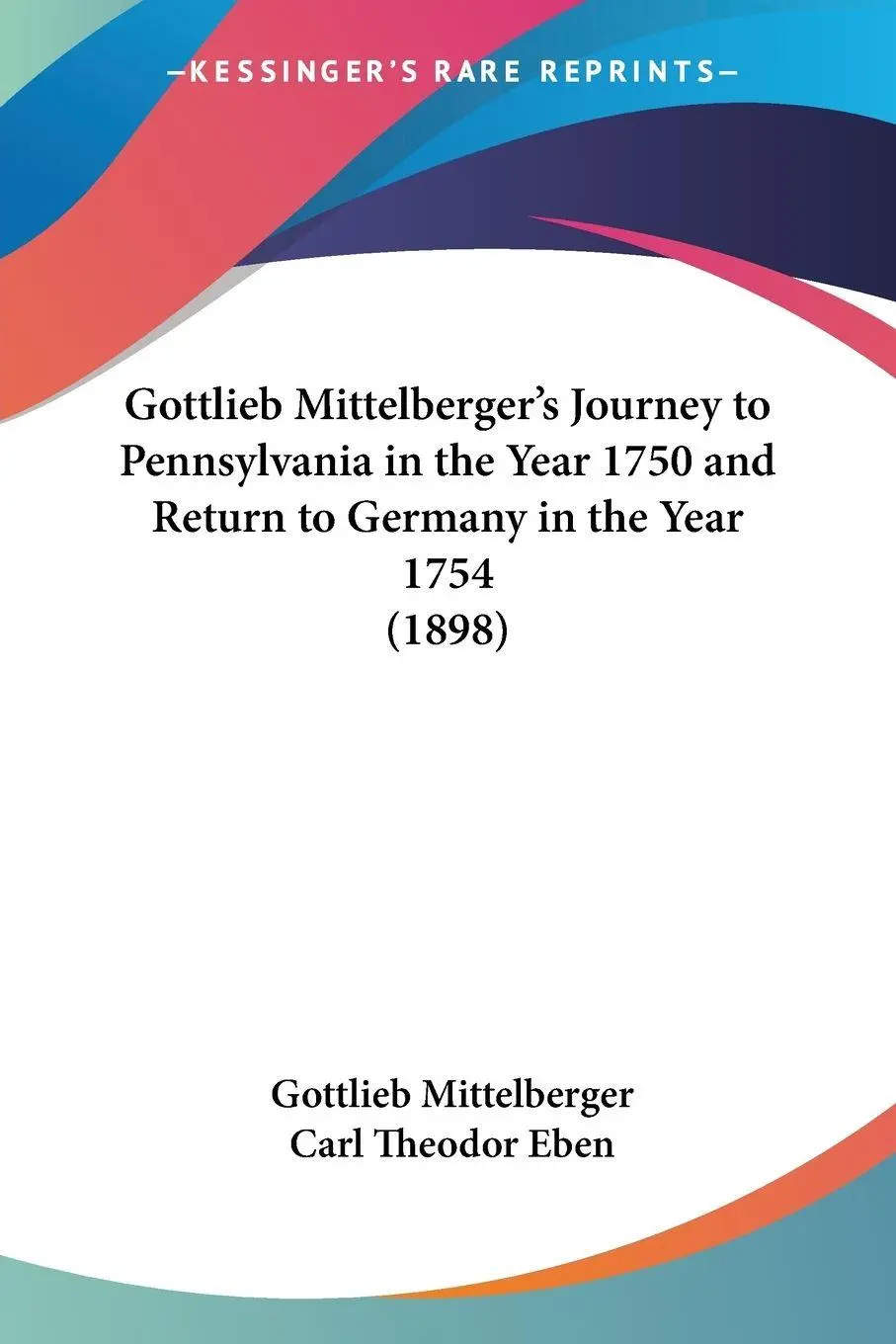 Cover: 9781436861120 | Gottlieb Mittelberger's Journey to Pennsylvania in the Year 1750...