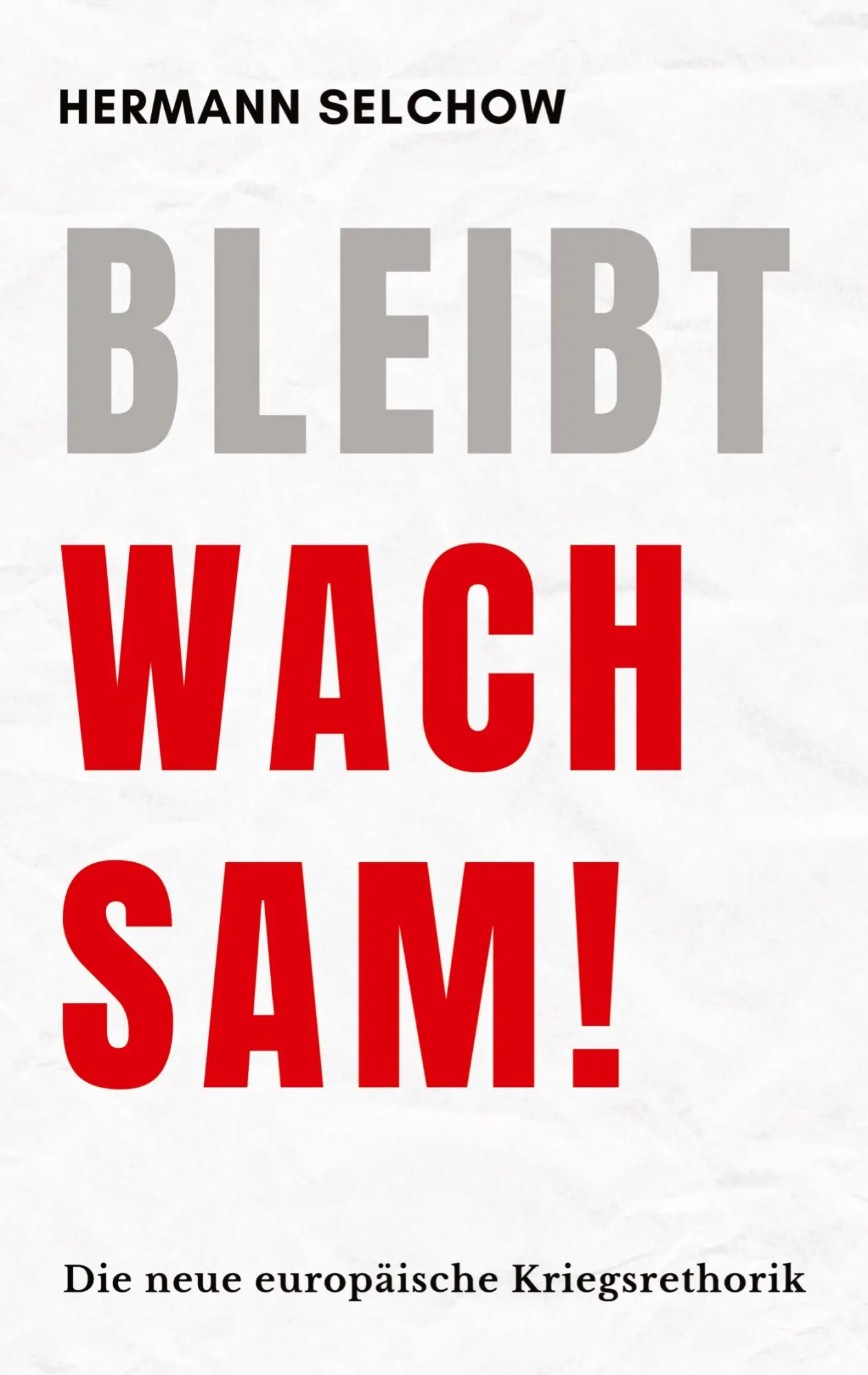 Cover: 9783384571120 | Bleibt wachsam! | Die neue europäische Kriegsrhetorik | Selchow | Buch