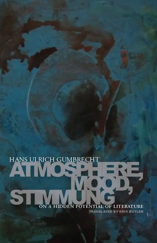 Cover: 9780804781220 | Atmosphere, Mood, Stimmung | On a Hidden Potential of Literature