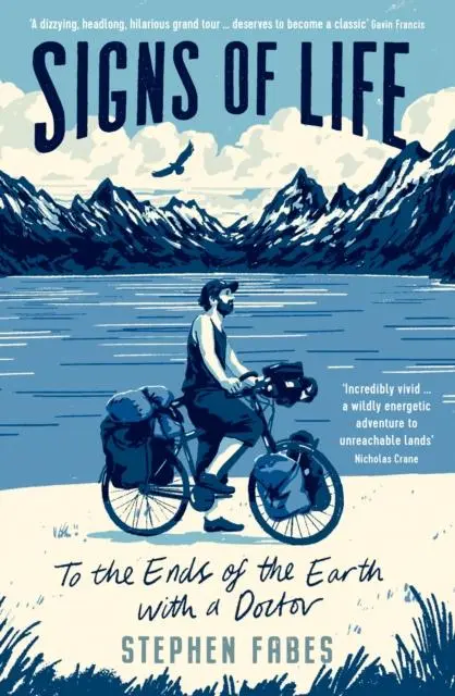 Cover: 9781788161220 | Signs of Life | To the Ends of the Earth with a Doctor | Stephen Fabes