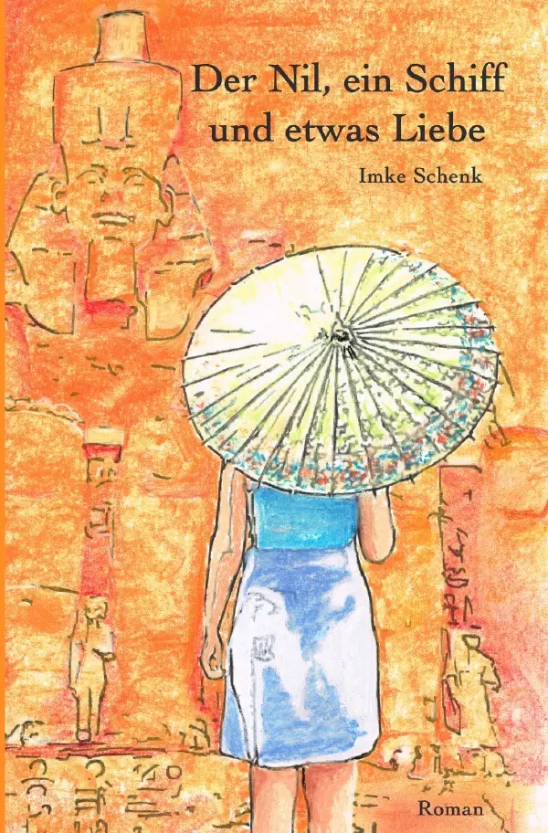Cover: 9783748501220 | Der Nil, ein Schiff und etwas Liebe | Imke Schenk | Taschenbuch | 2019