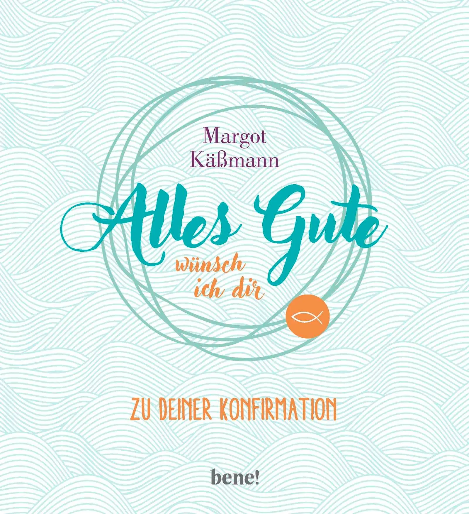Cover: 9783963401220 | Alles Gute wünsch ich dir | Zu deiner Konfirmation | Margot Käßmann