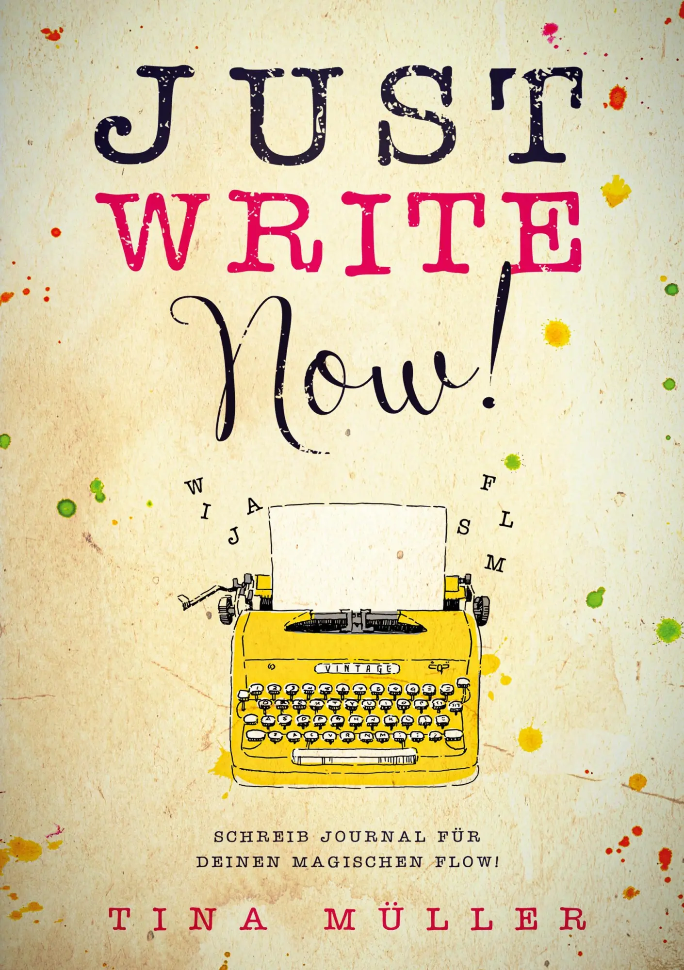 Cover: 9783757881320 | Just write now! | Tina Müller | Taschenbuch | 162 S. | Deutsch | 2023