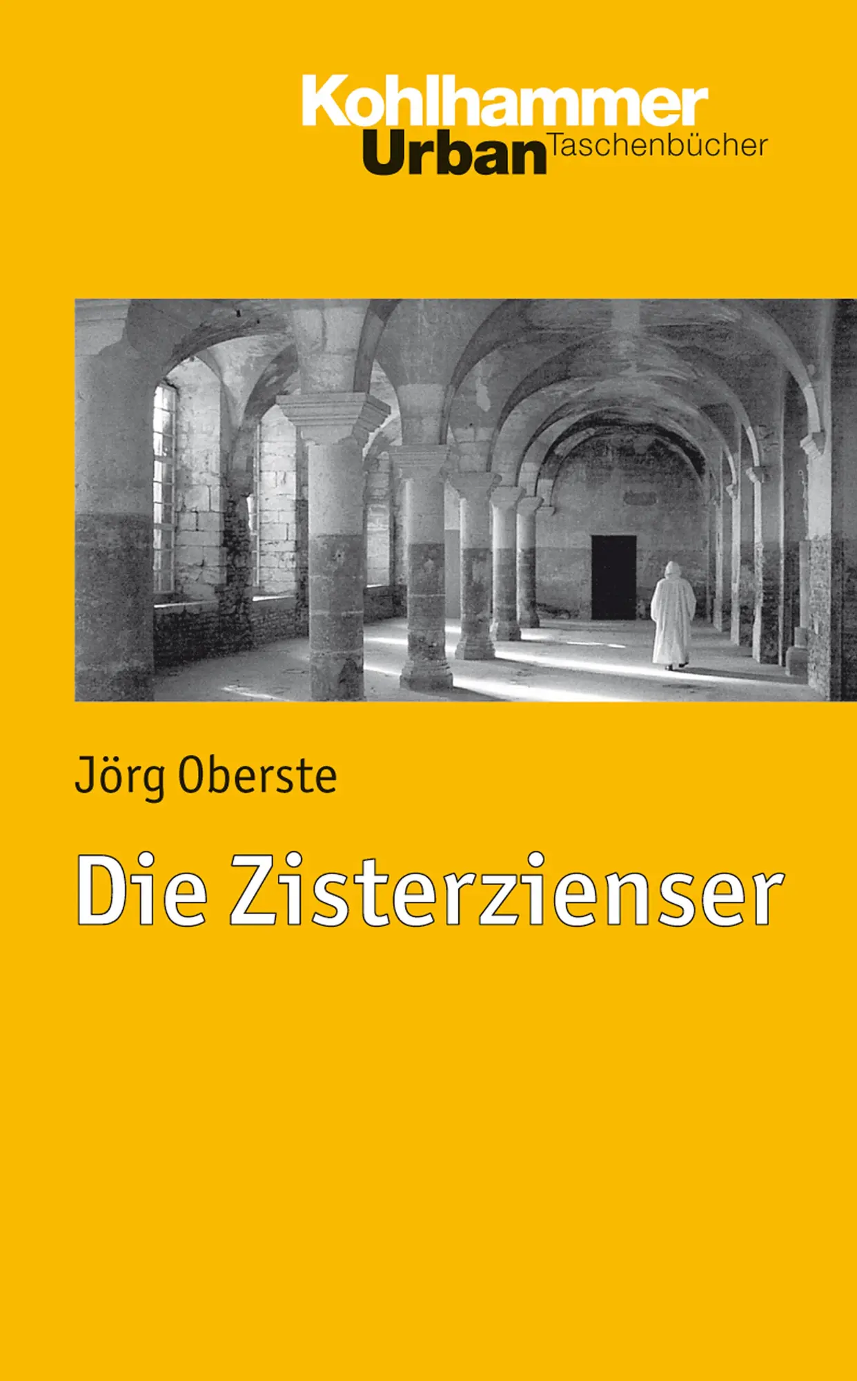 Cover: 9783170221420 | Die Zisterzienser | Jörg Oberste | Taschenbuch | Urban-Taschenbücher Cover: 9783170221420 | Die Zisterzienser | Jörg Oberste | Taschenbuch | Urban-Taschenbücher