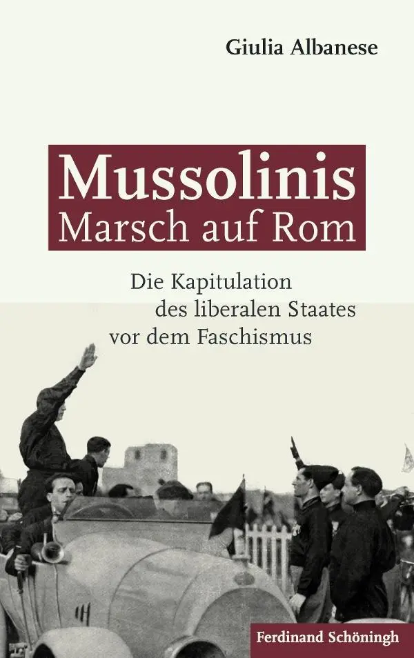 Cover: 9783506781420 | Mussolinis Marsch auf Rom | Giulia Albanese | Buch | 304 S. | Deutsch