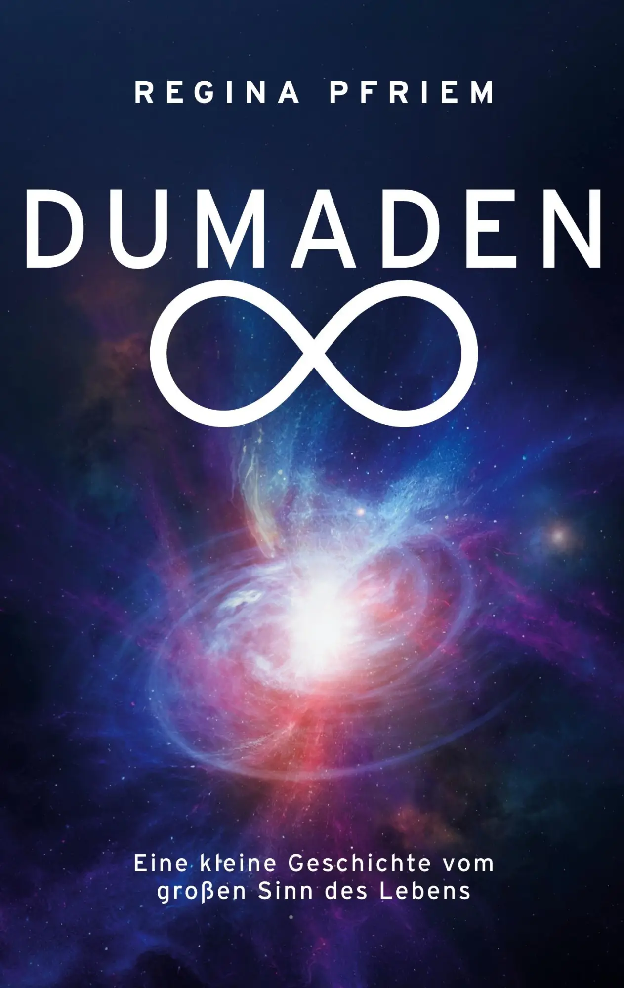 Cover: 9783695711420 | Dumaden Unendlich | Eine kleine Geschichte vom großen Sinn des Lebens