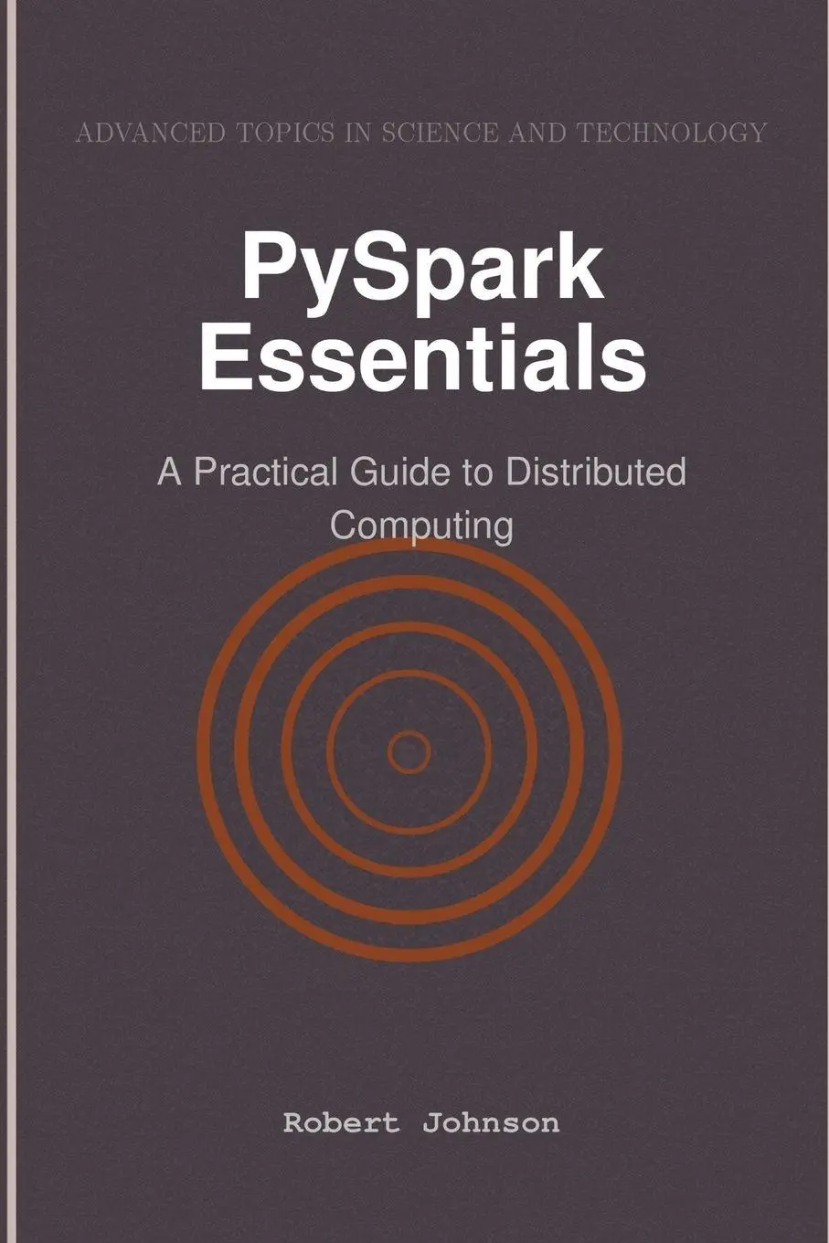 Cover: 9798896651420 | PySpark Essentials | A Practical Guide to Distributed Computing | Buch