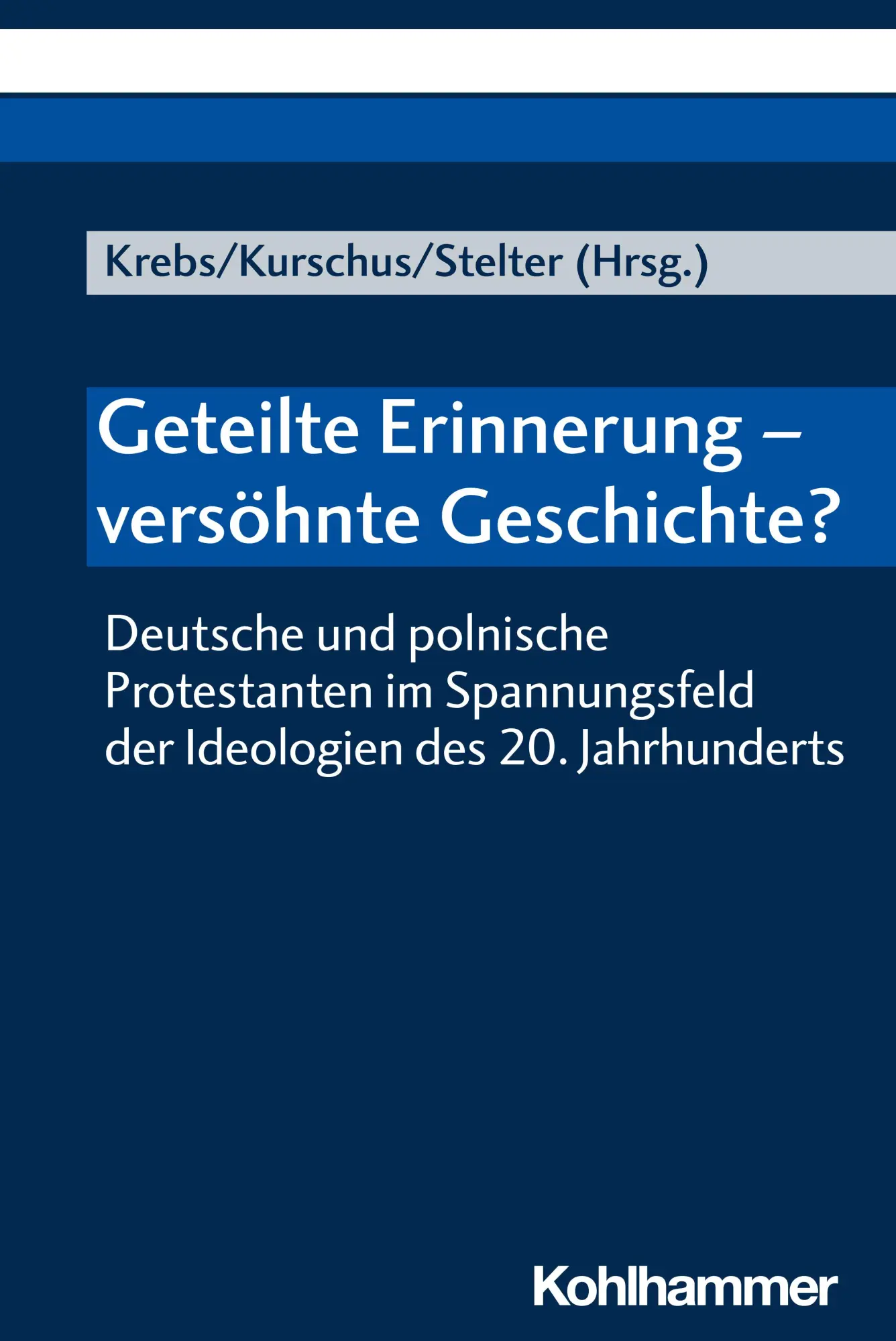 Cover: 9783170381520 | Geteilte Erinnerung - versöhnte Geschichte? | Bernd Krebs | Buch