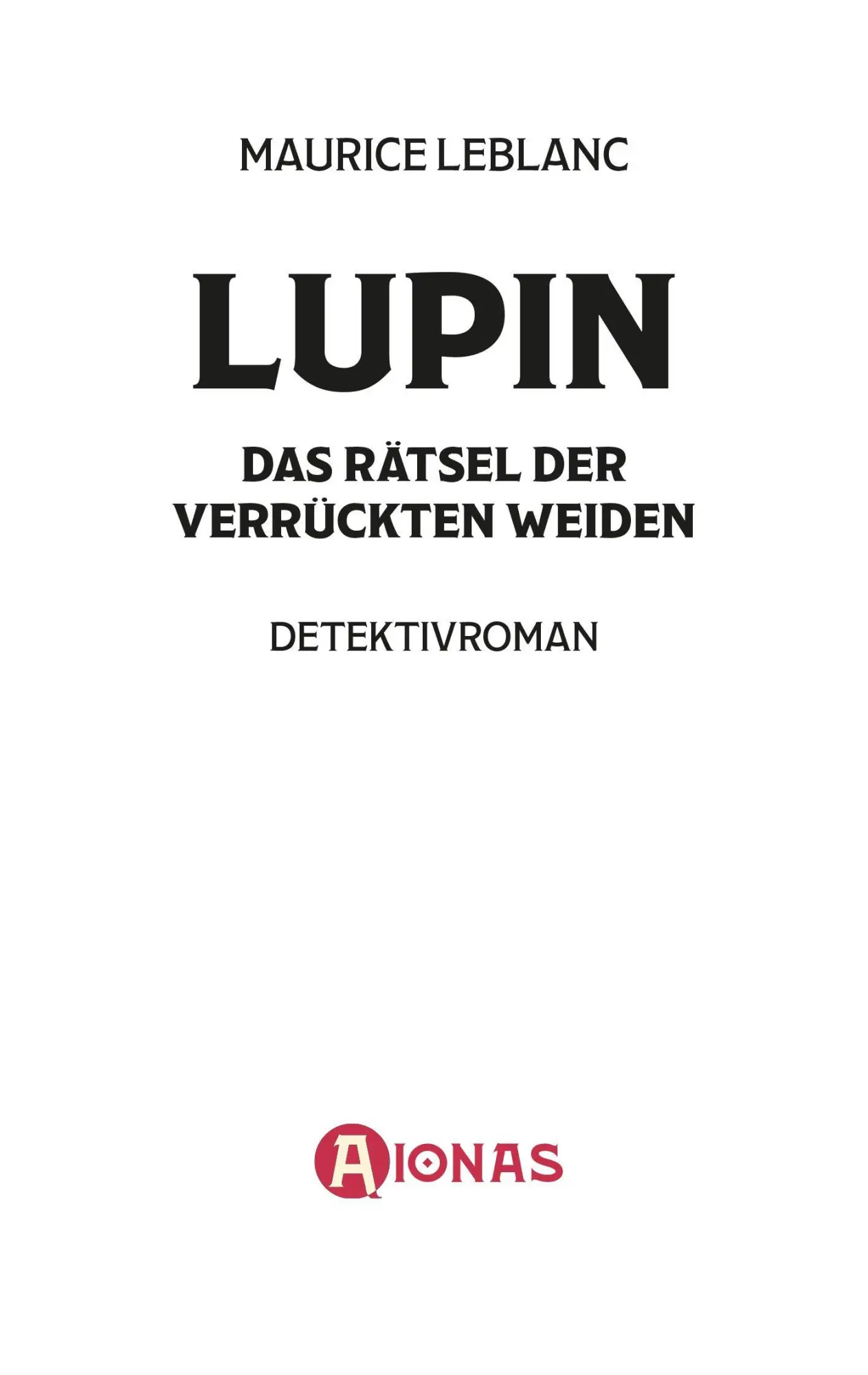 Bild: 9783965451520 | Arsène Lupin und das Rätsel der verrückten Weiden. Kriminalroman
