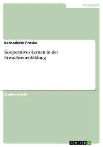Cover: 9783638671620 | Kooperatives Lernen in der Erwachsenenbildung | Bernadette Proske