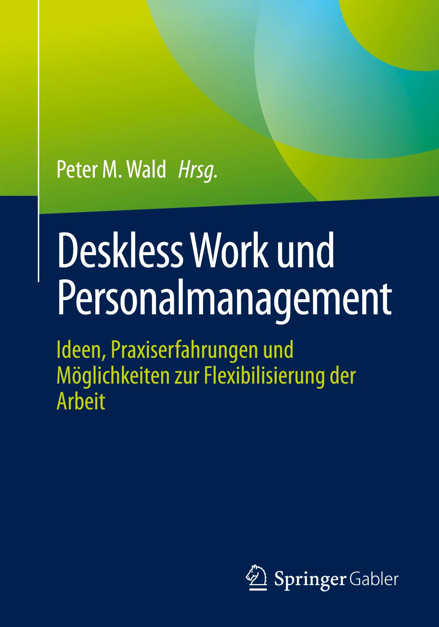 Cover: 9783662711620 | Deskless Work und Personalmanagement | Peter M. Wald | Taschenbuch
