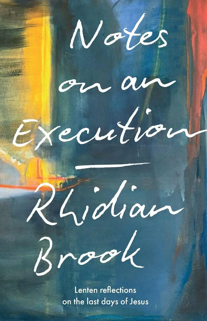 Cover: 9780281091720 | Notes on an Execution | Lenten Reflections on the Last Days of Jesus