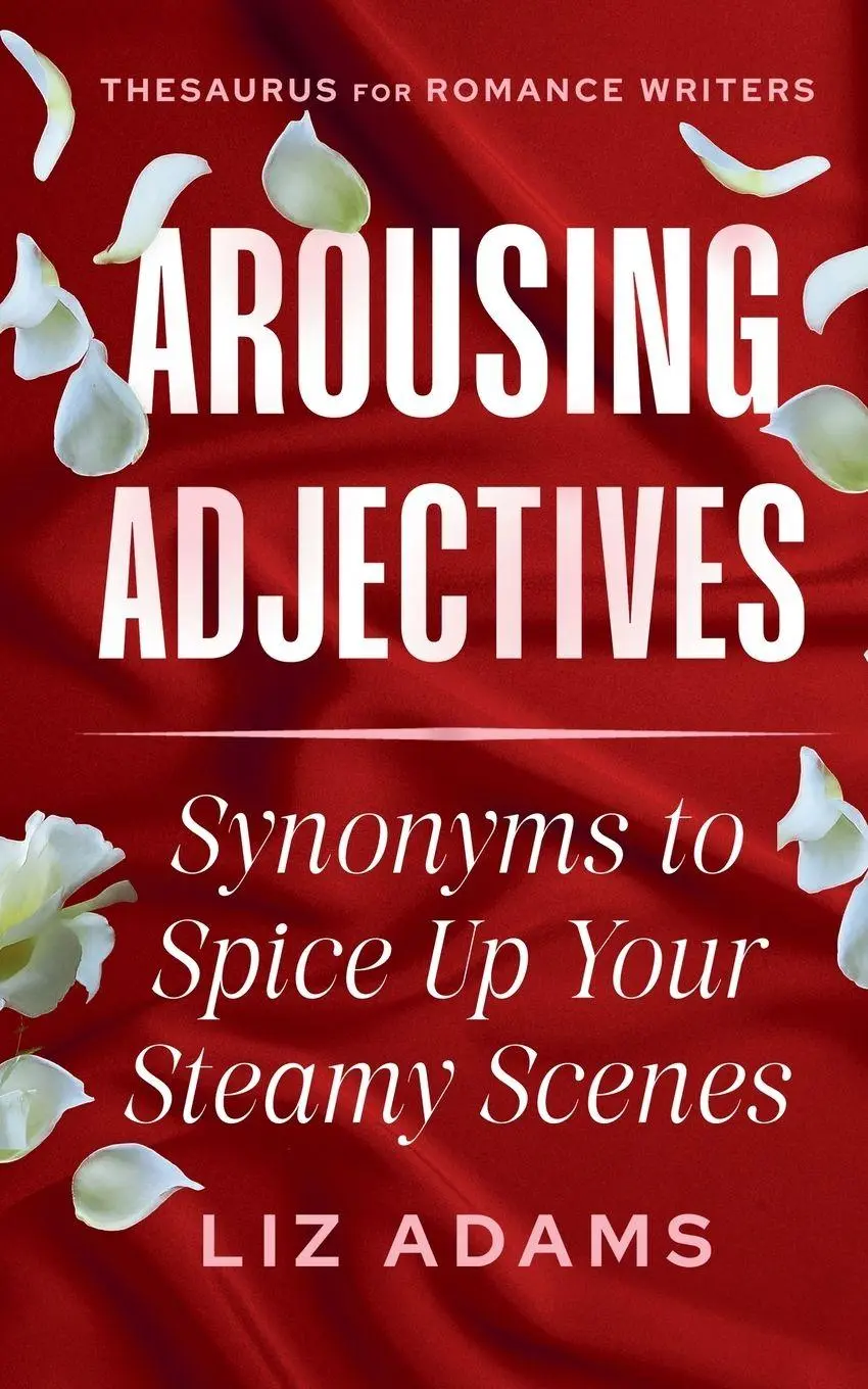 Cover: 9781944841720 | Arousing Adjectives | Synonyms to Spice Up Your Steamy Scenes | Adams