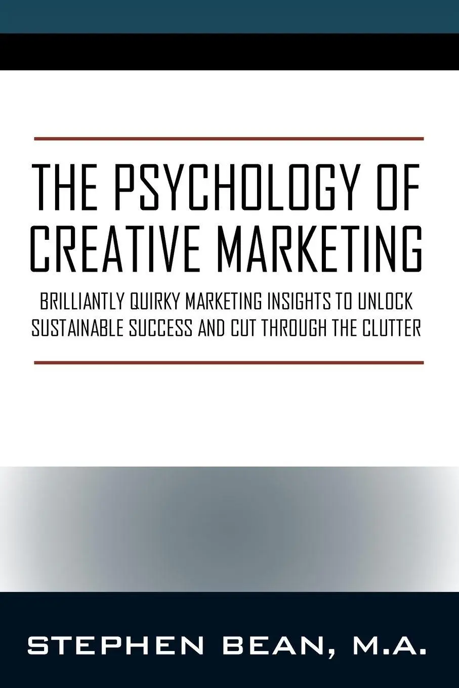 Cover: 9781977201720 | The Psychology of Creative Marketing | Stephen Bean Ma | Taschenbuch
