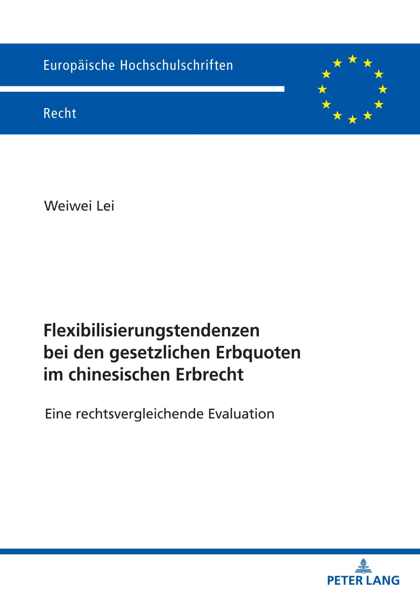 Flexibilisierungstendenzen bei den gesetzlichen Erbquoten im chinesischen Erbrecht: Eine rechtsvergleichende Evaluation (Europäische Hochschulschriften Recht, Band 6191)