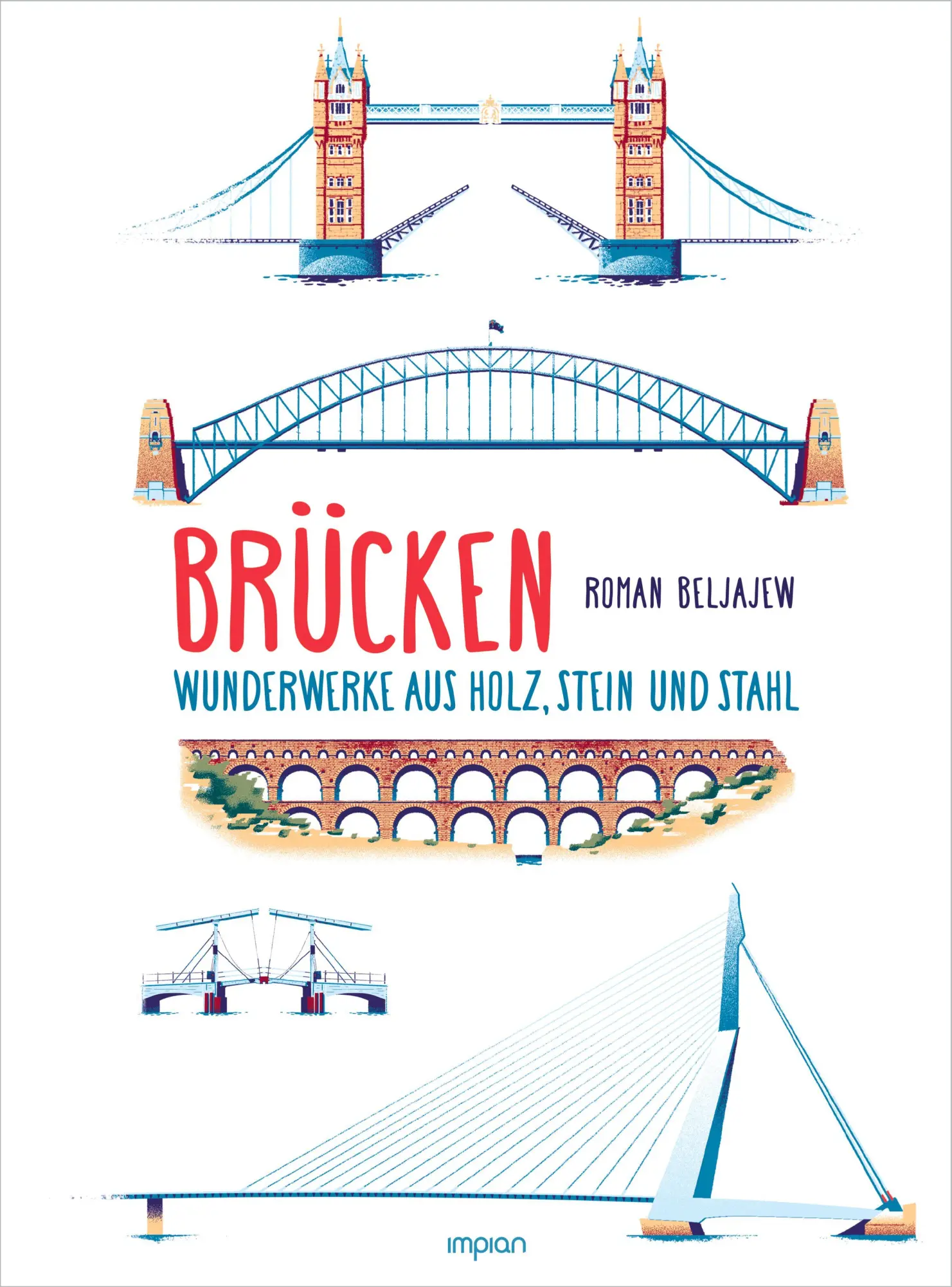 Cover: 9783962691820 | Brücken | Wunderwerke aus Holz, Stein und Stahl | Roman Beljajew
