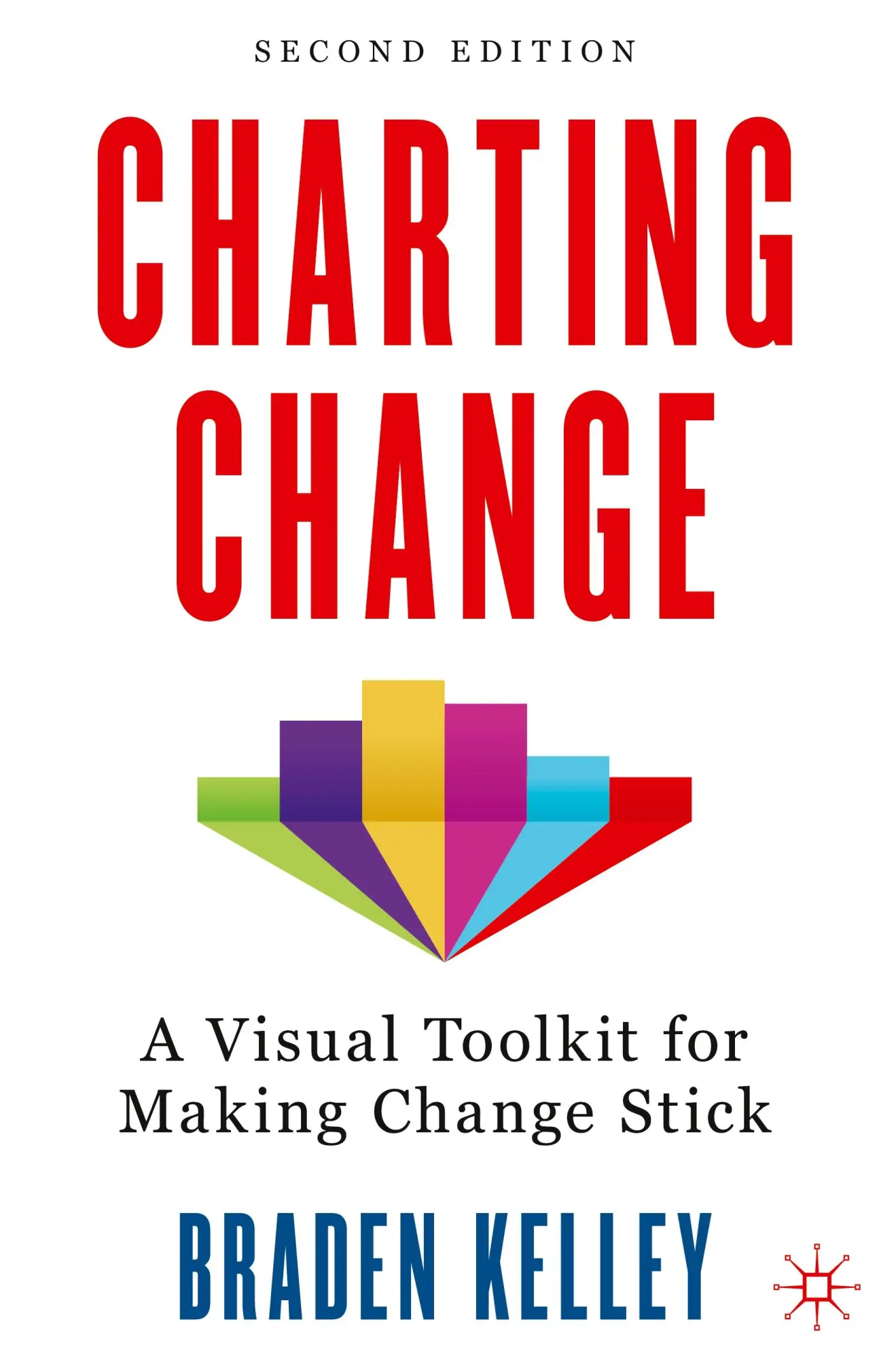 Cover: 9783031361920 | Charting Change | A Visual Toolkit for Making Change Stick | Kelley