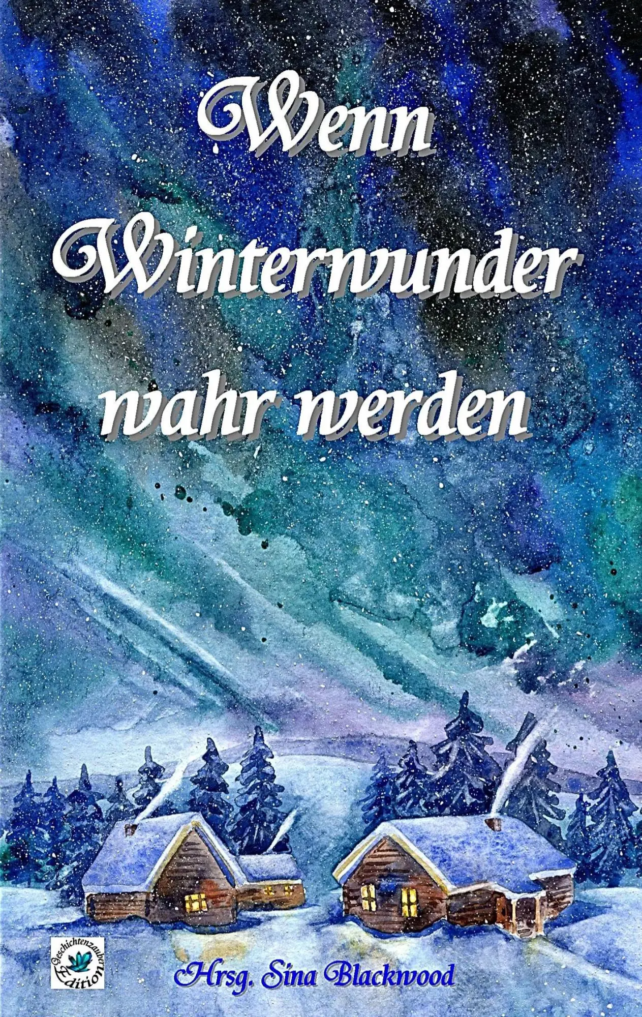 Cover: 9783744881920 | Wenn Winterwunder wahr werden | Sina Blackwood | Taschenbuch | 200 S.