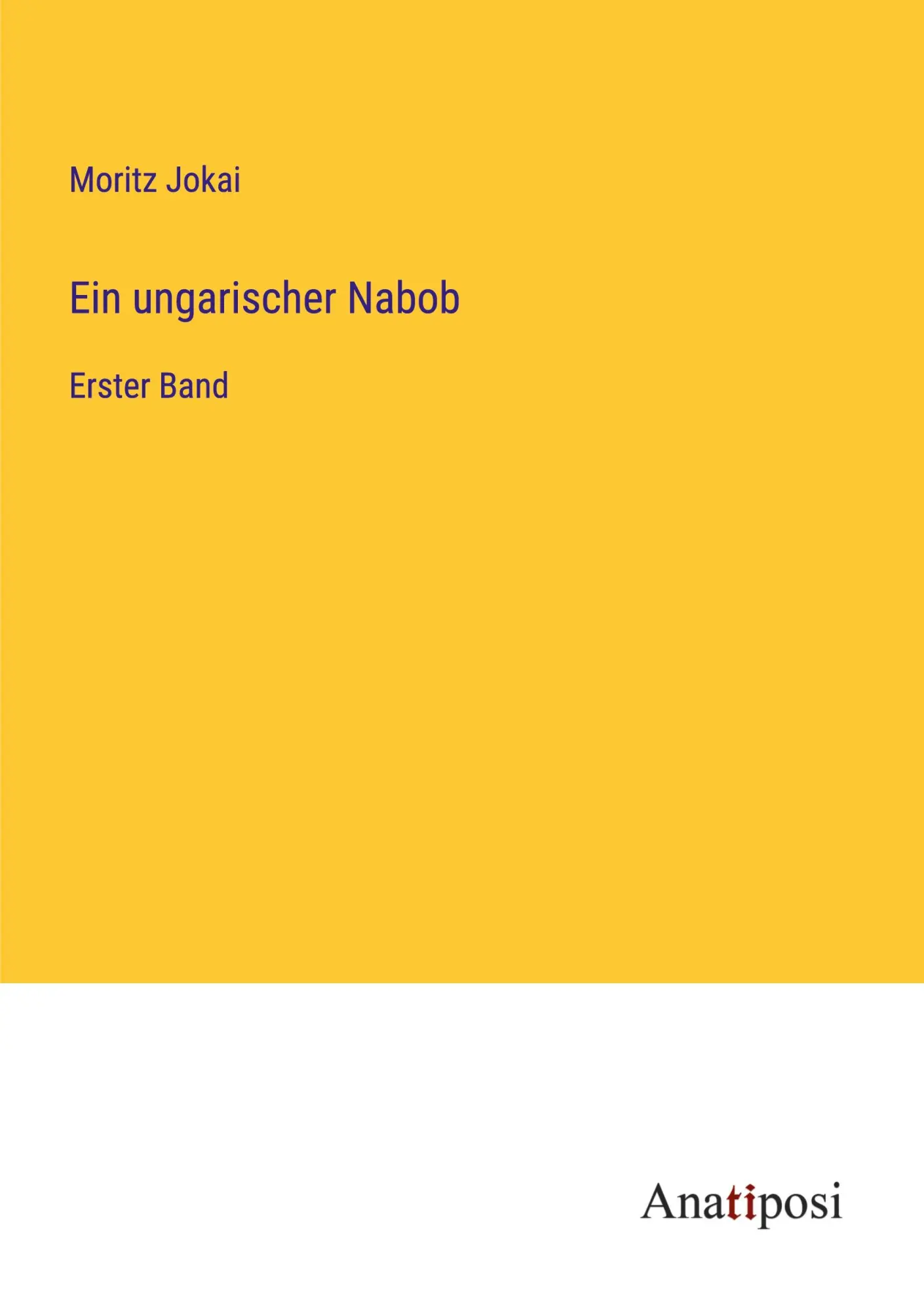 Ein ungarischer Nabob: Erster Band