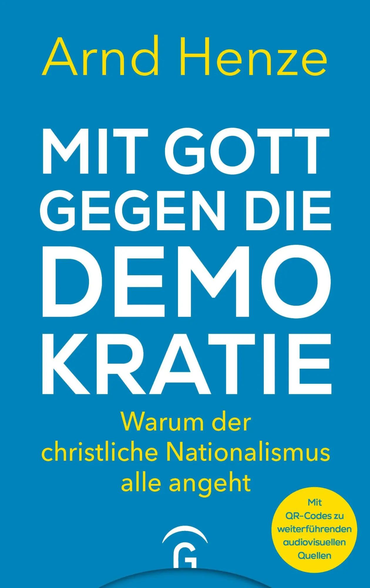 Cover: 9783579062020 | Mit Gott gegen die Demokratie | Arnd Henze | Buch | 224 S. | Deutsch