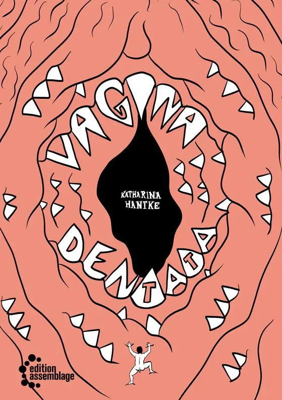 Cover: 9783960422020 | Vagina Dentata | Ein Graphic Essay | Katharina Hantke | Buch | 134 S.