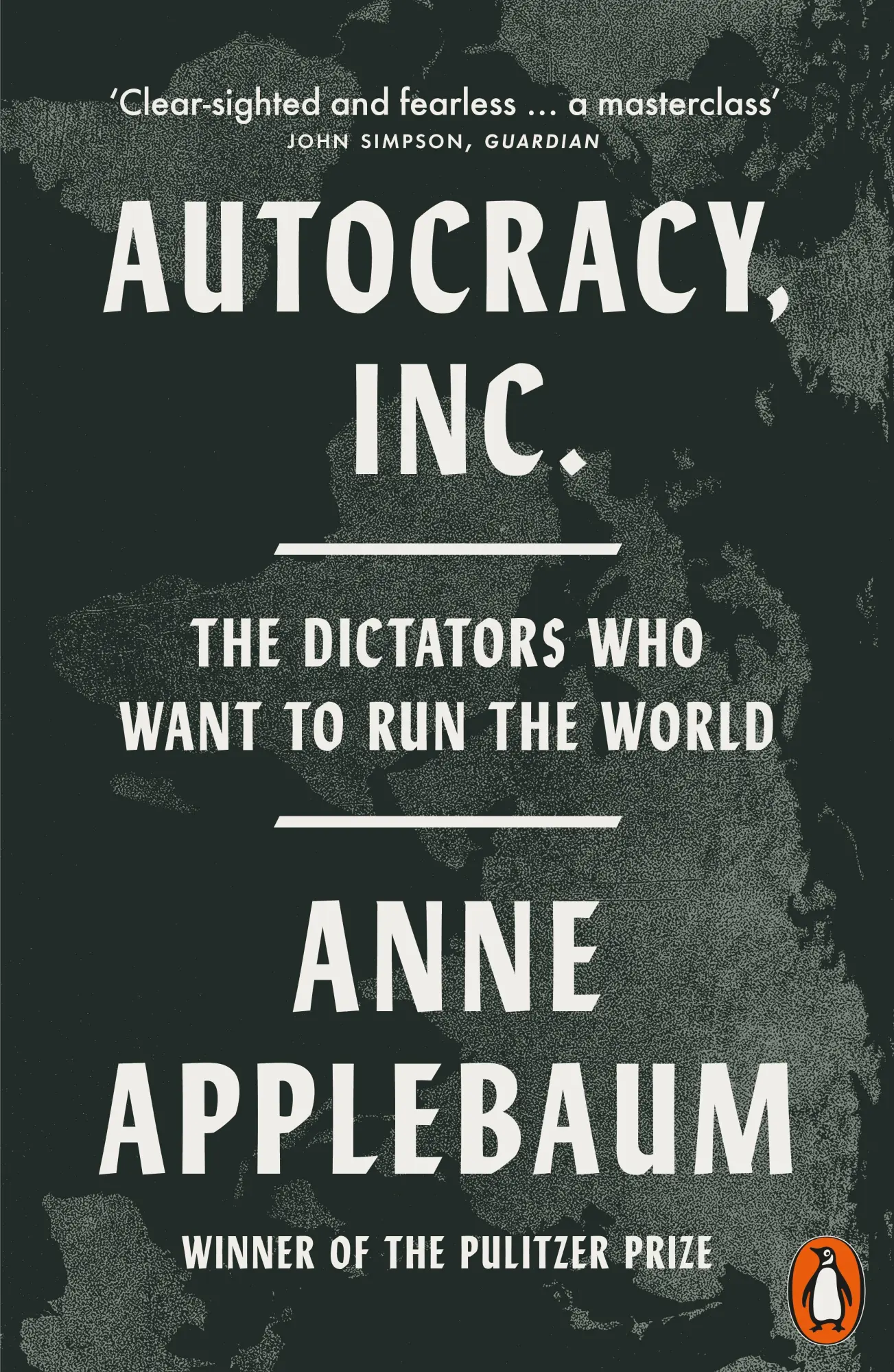 Cover: 9781802062120 | Autocracy, Inc | The Dictators Who Want to Run the World | Applebaum