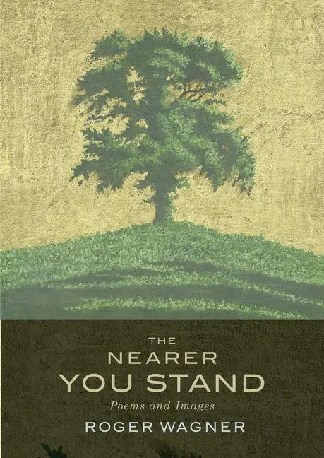 Cover: 9781786222220 | The Nearer You Stand | Poems and Pictures | Roger Wagner | Taschenbuch