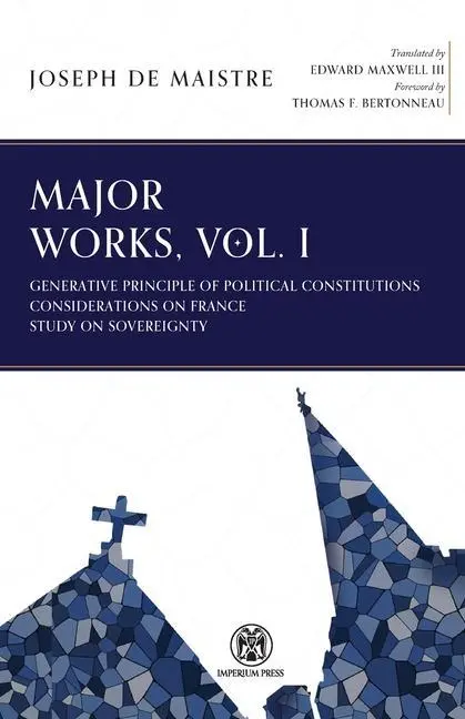 Cover: 9781922602220 | Major Works, Volume I - Imperium Press | Joseph De Maistre | Buch