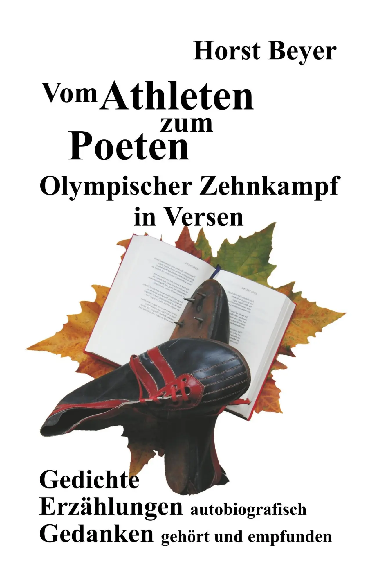 Cover: 9783743902220 | Vom Athleten zum Poeten: Olympischer Zehnkampf in Versen | Horst Beyer