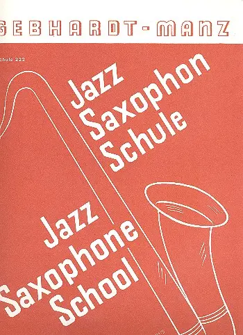 Cover: 9790010802220 | Schule für Jazz-Saxophon (mit Klavier-Begleitung) | Gebhardt (u. a.)