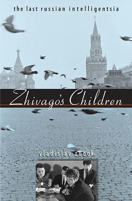 Cover: 9780674062320 | Zhivago's Children | The Last Russian Intelligentsia | Vladislav Zubok