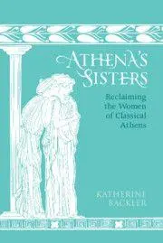Cover: 9781009672320 | Athena's Sisters | Reclaiming the Women of Classical Athens | Backler