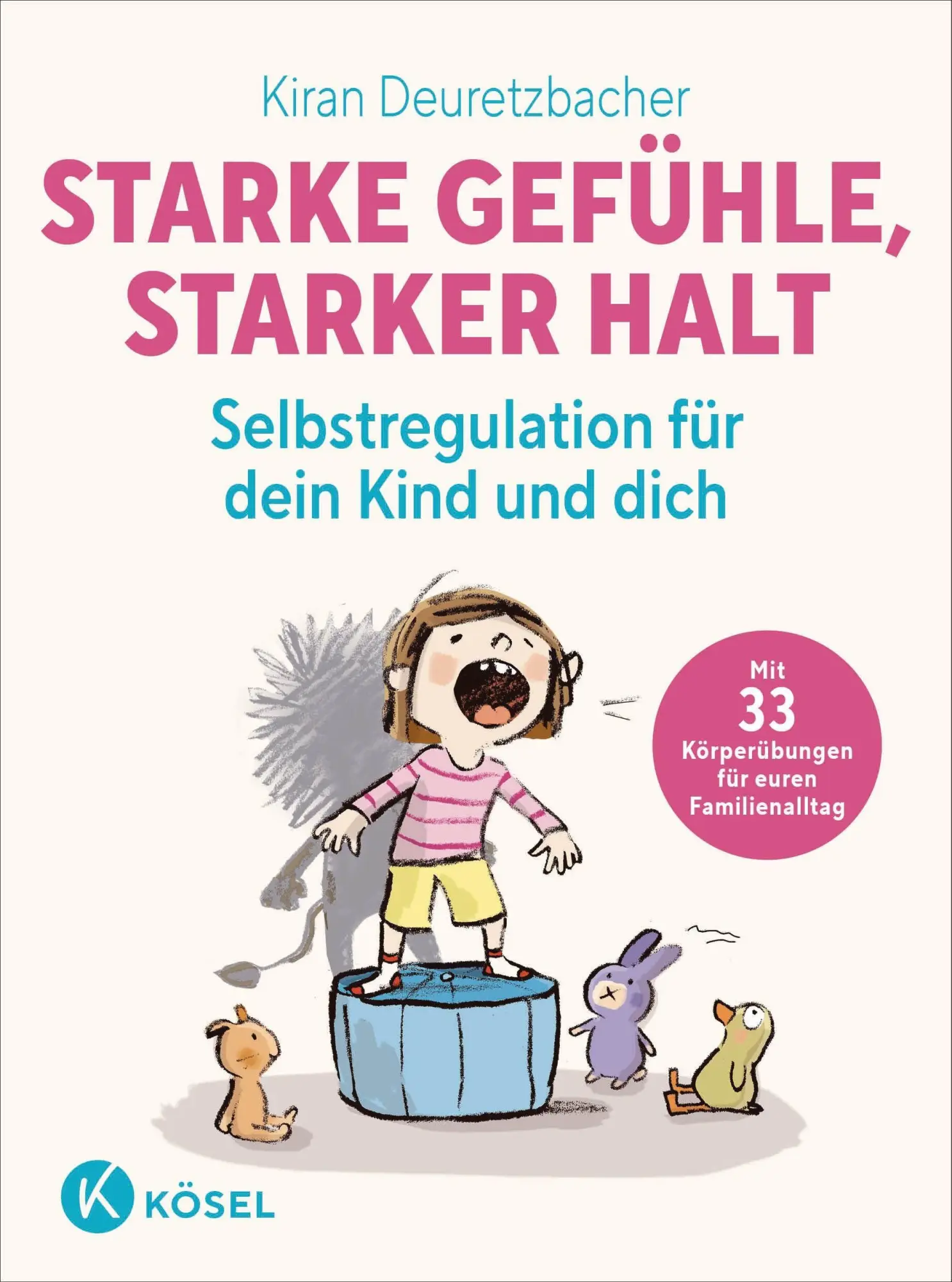Cover: 9783466312320 | Starke Gefühle, starker Halt - Selbstregulation für dein Kind und dich