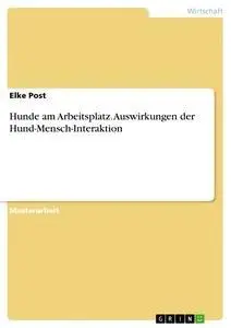 Cover: 9783668372320 | Hunde am Arbeitsplatz. Auswirkungen der Hund-Mensch-Interaktion | Post