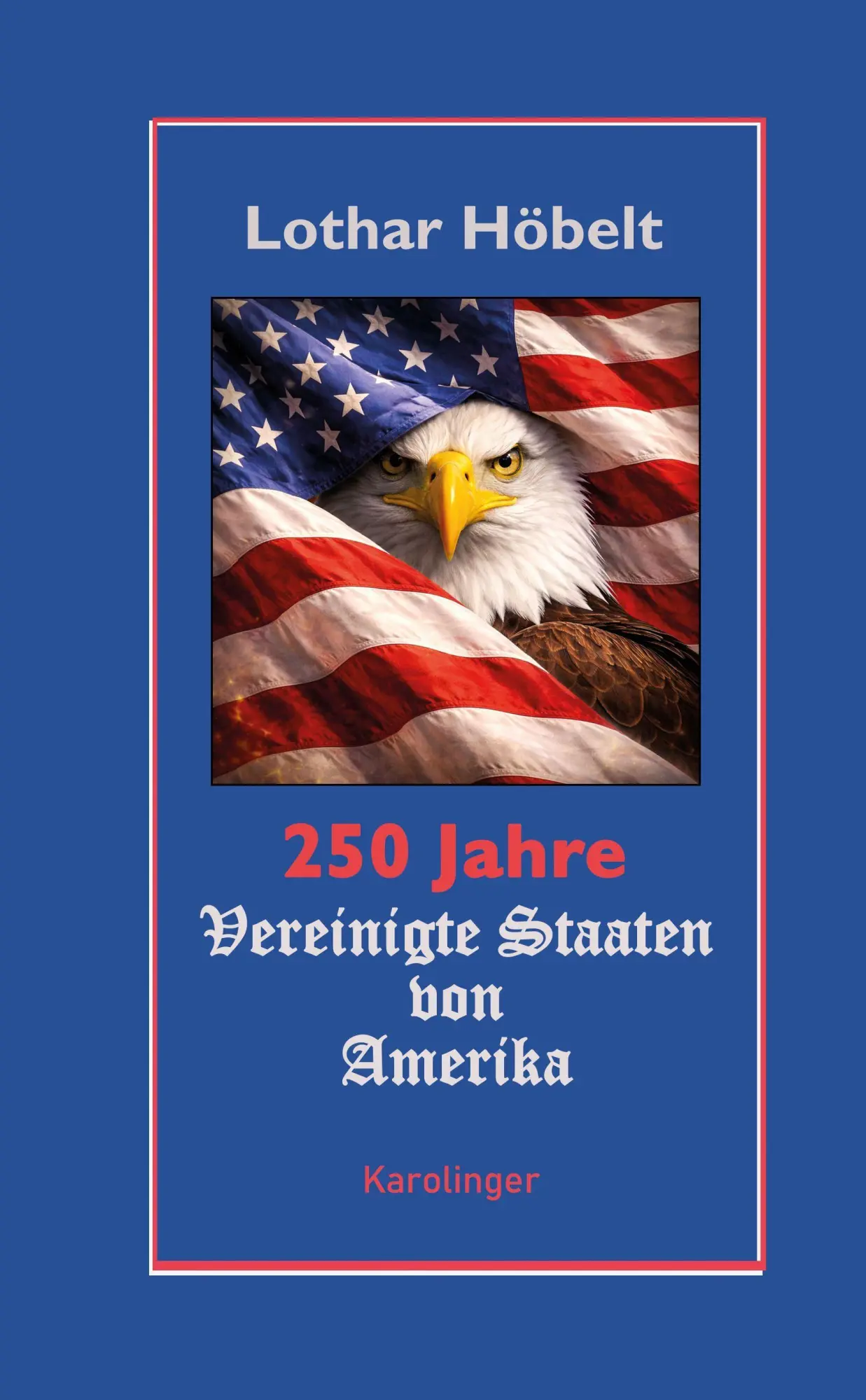 Cover: 9783854182320 | 250 Jahre Vereinigte Staaten von Amerika | Lothar Höbelt | Buch | 2026